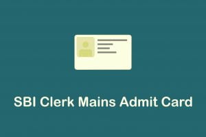 SBI Clerk Mains Admit Card