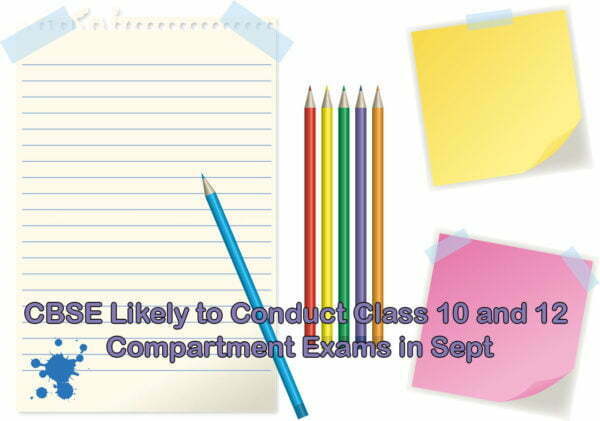 CBSE Likely to Conduct Class 10 and 12 Compartment Exams in Sept