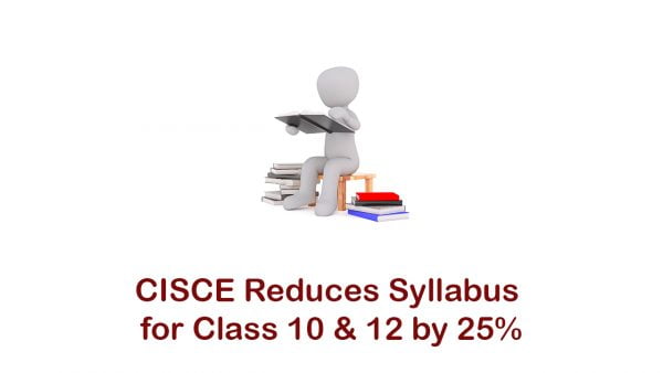 CISCE Reduces Syllabus for Class 10 & 12 by 25