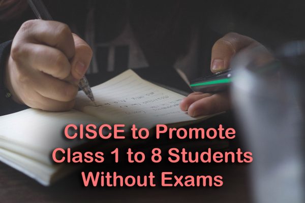CISCE to Promote Class 1 to 8 Students Without Exams