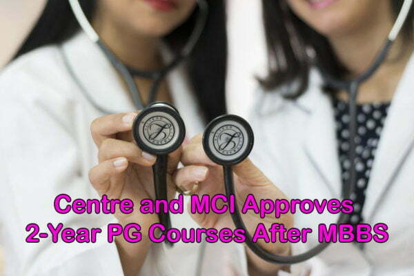 Centre and MCI Approves 2-Year PG Courses After MBBS