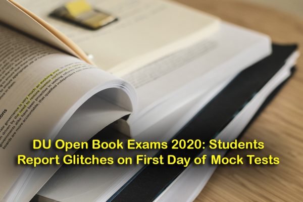 DU Open Book Exams 2020: Students Report Glitches on First Day of Mock Tests