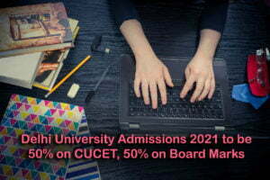 Delhi University Admissions 2021 to be 50% on CUCET, 50% on Board Marks
