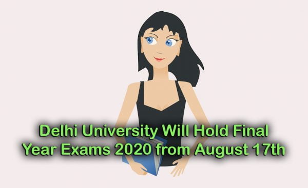 Delhi University Will Hold Final Year Exams 2020 from August 17th