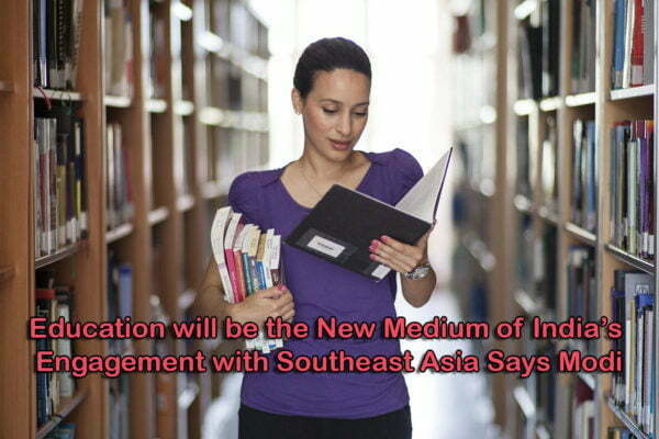 Education will be the New Medium of India’s Engagement with Southeast Asia Says Modi