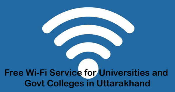 Free Wi-Fi Service for Universities and Govt Colleges in Uttarakhand