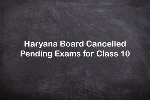 Haryana Board BSEH Cancelled Pending Exams for Class 10