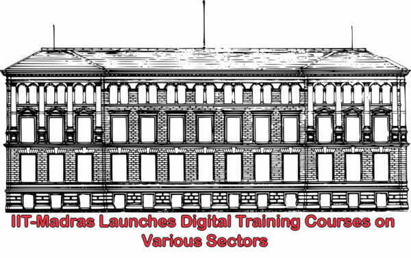 IIT-Madras Launches Digital Training Courses on Various Sectors.jpg