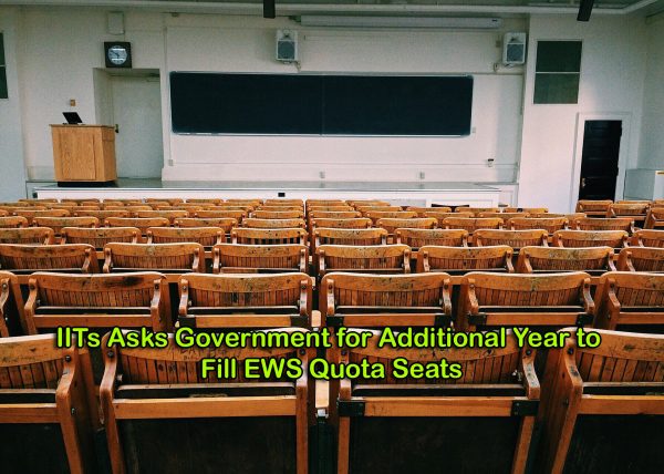 IITs Asks Government for Additional Year to Fill EWS Quota Seats