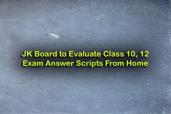 Jammu Kashmir Board to Evaluate Class 10, 12 Exam Answer Scripts From Home