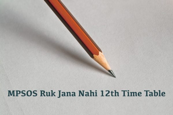 MPSOS Ruk Jana Nahi 12th Time Table