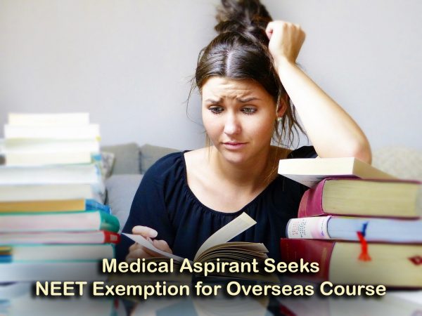 Medical Aspirant Seeks NEET Exemption for Overseas Course