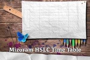 Mizoram HSLC Time Table