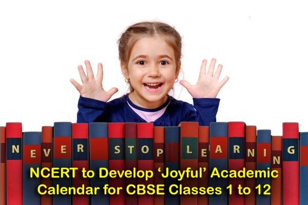 NCERT to Develop ‘Joyful’ Academic Calendar for CBSE Classes 1 to 12