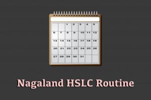 Nagaland HSLC Routine