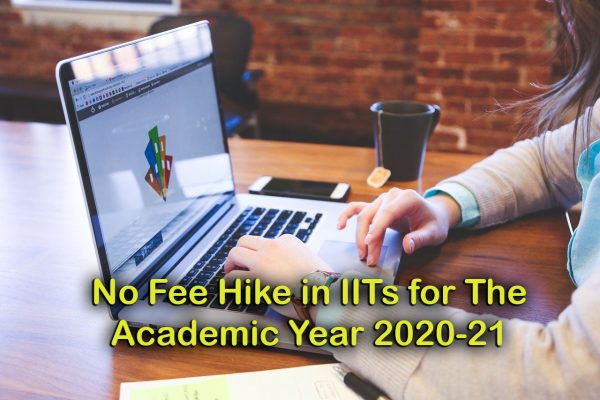 No Fee Hike in IITs for The Academic Year 2020-21