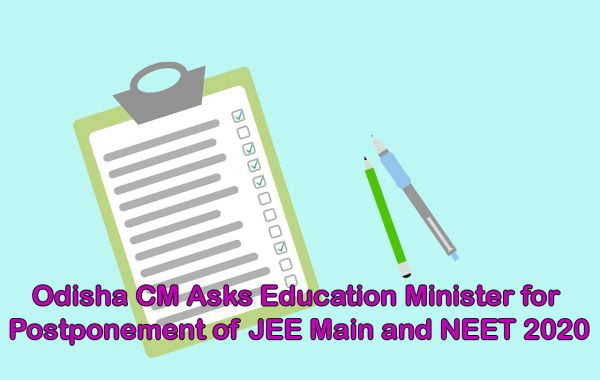 Odisha CM Asks Education Minister for Postponement of JEE Main and NEET 2020
