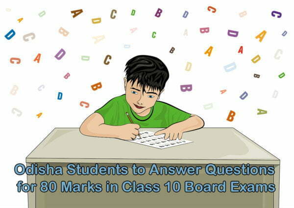 Odisha Students to Answer Questions for 80 Marks in Class 10 Board Exams