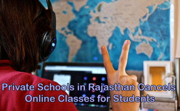 Private Schools in Rajasthan Cancels Online Classes for StudentsPrivate Schools in Rajasthan Cancels Online Classes for Students