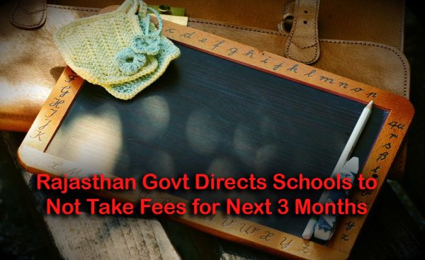 Rajasthan Govt Directs Schools to Not Take Fees for Next 3 Months