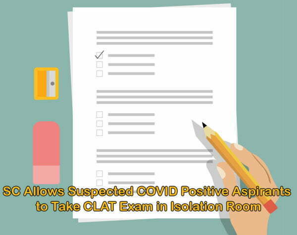 SC Allows COVID Suspects to Take CLAT Exam in Isolation Room