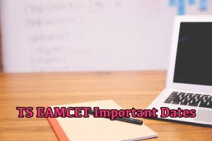 TS EAMCET Important Dates