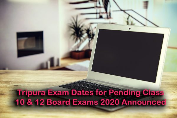Tripura Exam Dates for Pending Class 10 & 12 Board Exams 2020 Announced
