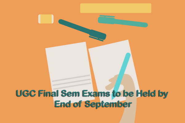 UGC Final Sem Exams to be Held by End of September