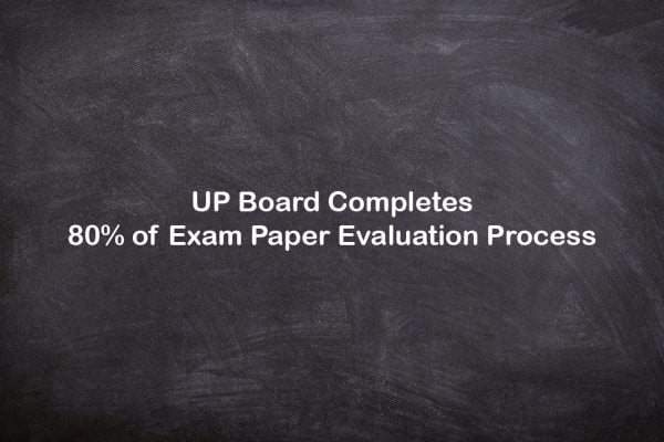 UP Board Completes 80% of Exam Paper Evaluation Process